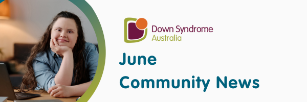 This is a photo of a female with Down syndrome smiling next to a laptop computer. It also says Down Syndrome Australia June Community News