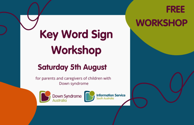 'Free workshop Key Word Sign Saturday 5th August for parents and caregivers of children with Down syndrome'