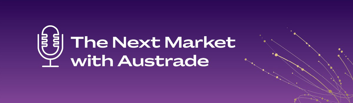 The Next Market with Austrade ANMI Podcast banner